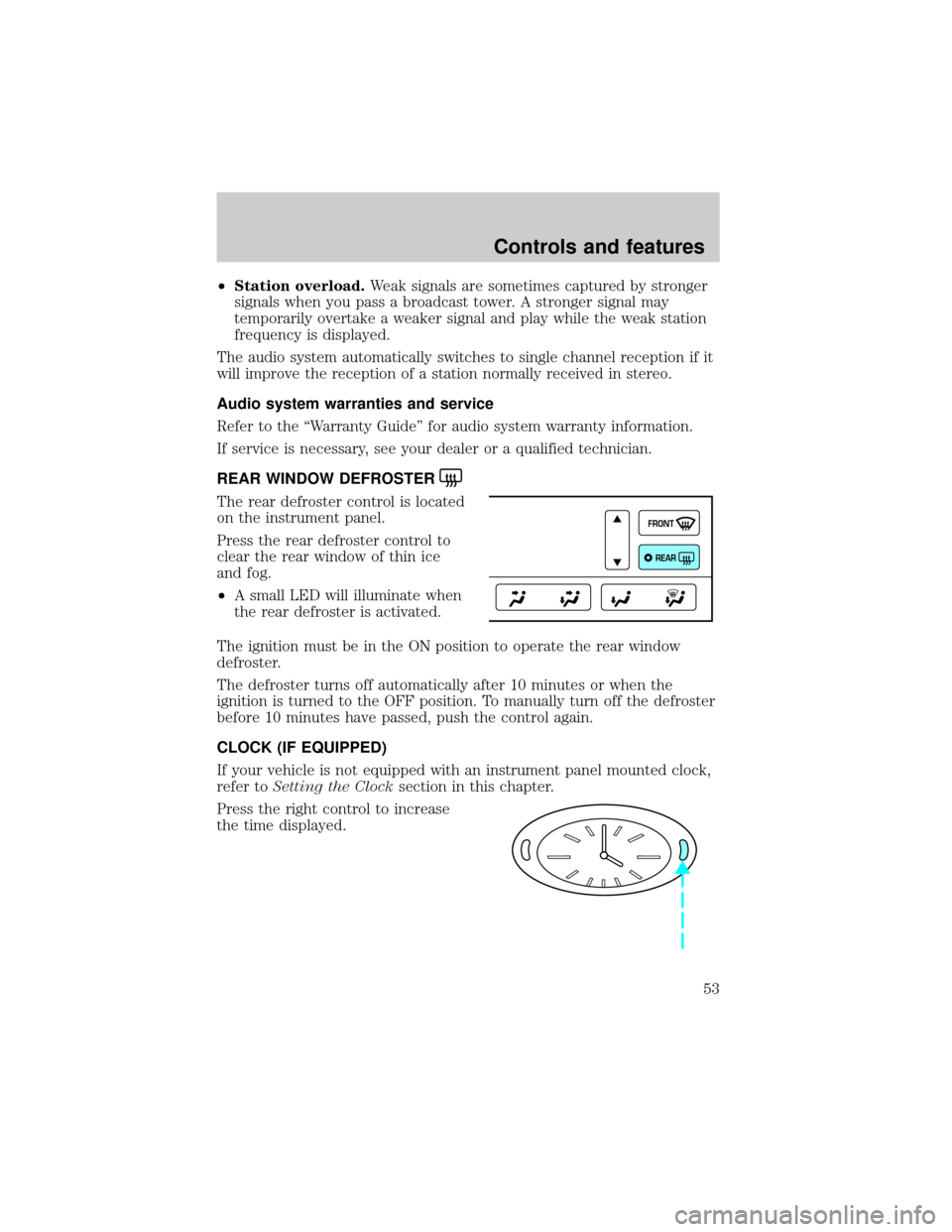 LINCOLN TOWN CAR 2000 Workshop Manual ²Station overload.Weak signals are sometimes captured by stronger
signals when you pass a broadcast tower. A stronger signal may
temporarily overtake a weaker signal and play while the weak station
f LINCOLN TOWN CAR 2000 Workshop Manual ²Station overload.Weak signals are sometimes captured by stronger
signals when you pass a broadcast tower. A stronger signal may
temporarily overtake a weaker signal and play while the weak station
f