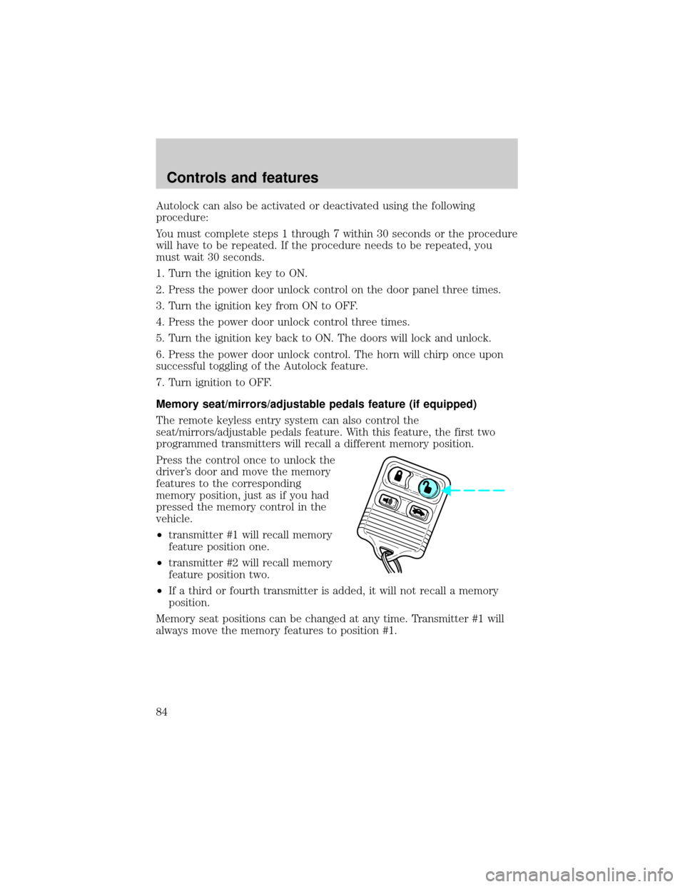 LINCOLN TOWN CAR 2001  Owners Manual Autolock can also be activated or deactivated using the following
procedure:
You must complete steps 1 through 7 within 30 seconds or the procedure
will have to be repeated. If the procedure needs to 