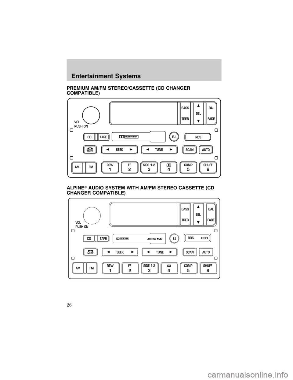 LINCOLN TOWN CAR 2002 Owners Manual PREMIUM AM/FM STEREO/CASSETTE (CD CHANGER
COMPATIBLE)
ALPINETAUDIO SYSTEM WITH AM/FM STEREO CASSETTE (CD
CHANGER COMPATIBLE)
SCAN
VOL
PUSH ON
REW
1
FF
2
SIDE 1.
2
34
COMP
5
SHUFF
6
AUTO TUNE
SEEK
SEL
