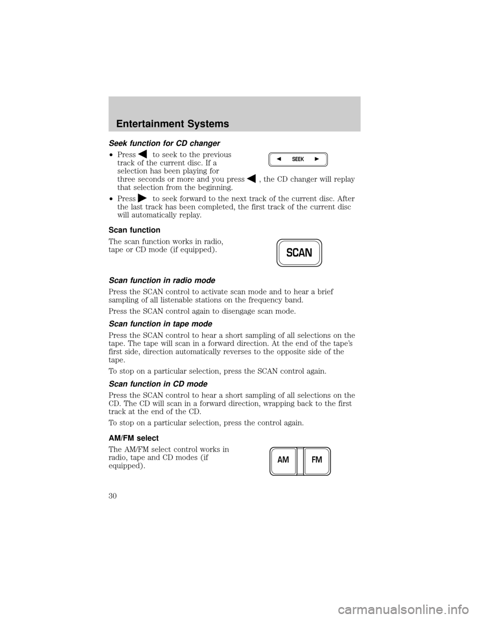 LINCOLN TOWN CAR 2002  Owners Manual Seek function for CD changer
²Pressto seek to the previous
track of the current disc. If a
selection has been playing for
three seconds or more and you press
, the CD changer will replay
that selecti