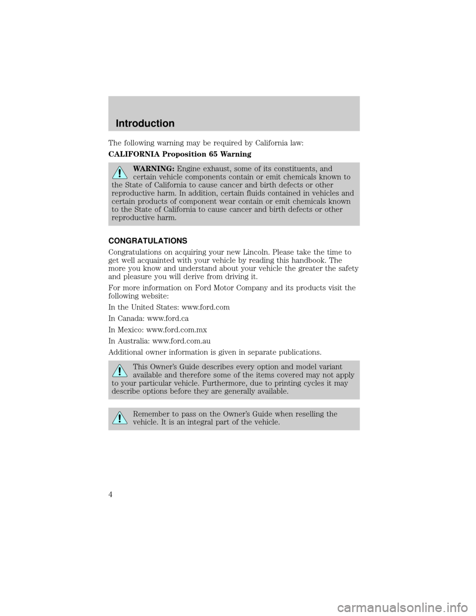 LINCOLN TOWN CAR 2002  Owners Manual The following warning may be required by California law:
CALIFORNIA Proposition 65 Warning
WARNING:Engine exhaust, some of its constituents, and
certain vehicle components contain or emit chemicals kn