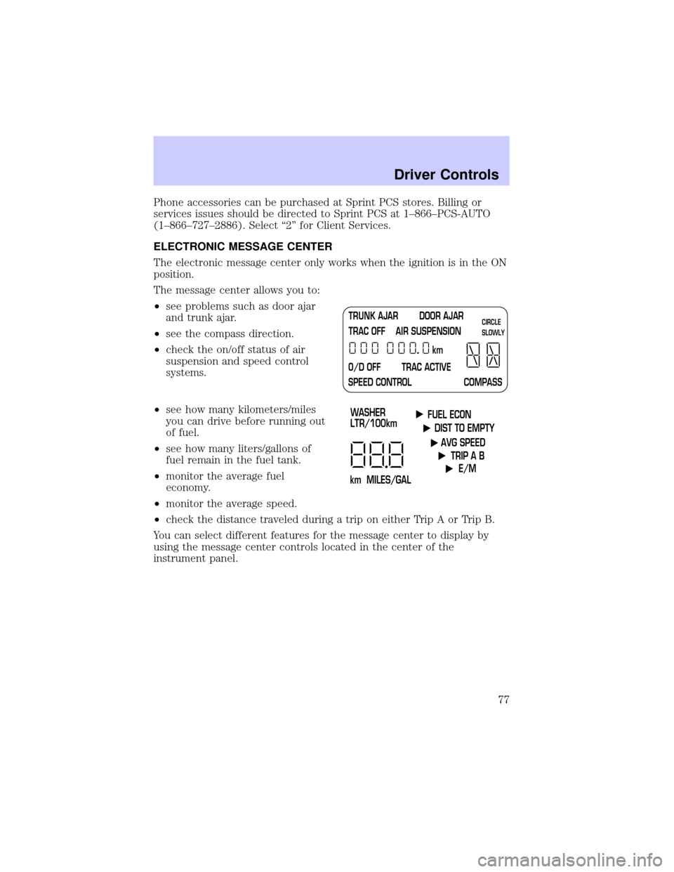 LINCOLN TOWN CAR 2002 Manual PDF Phone accessories can be purchased at Sprint PCS stores. Billing or
services issues should be directed to Sprint PCS at 1±866±PCS-AUTO
(1±866±727±2886). Select ª2º for Client Services.
ELECTRON
