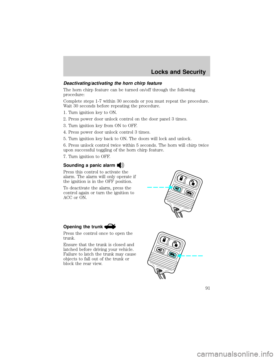 LINCOLN TOWN CAR 2002  Owners Manual Deactivating/activating the horn chirp feature
The horn chirp feature can be turned on/off through the following
procedure:
Complete steps 1-7 within 30 seconds or you must repeat the procedure.
Wait 