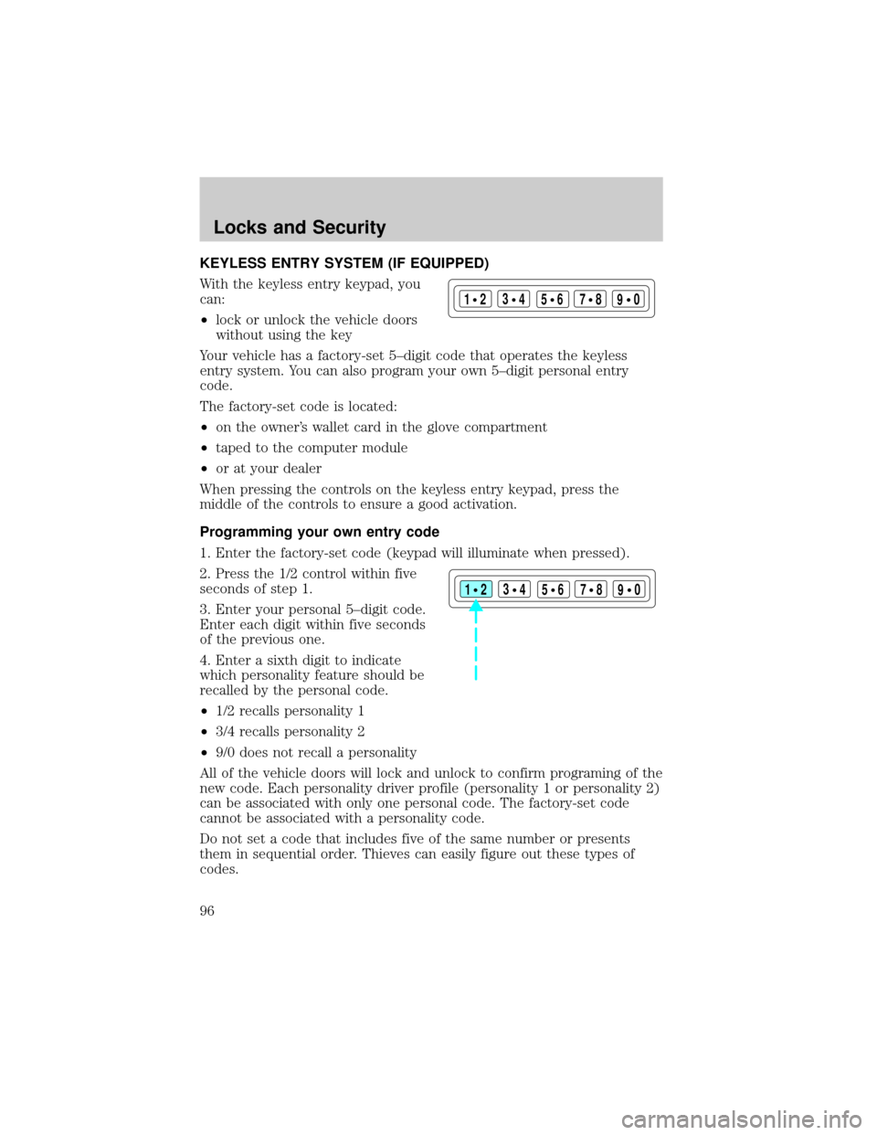 LINCOLN TOWN CAR 2002  Owners Manual KEYLESS ENTRY SYSTEM (IF EQUIPPED)
With the keyless entry keypad, you
can:
²lock or unlock the vehicle doors
without using the key
Your vehicle has a factory-set 5±digit code that operates the keyle