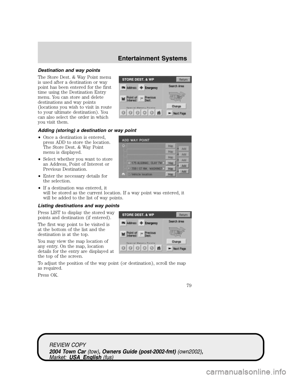 LINCOLN TOWN CAR 2004 Manual PDF Destination and way points
The Store Dest. & Way Point menu
is used after a destination or way
point has been entered for the first
time using the Destination Entry
menu. You can store and delete
dest LINCOLN TOWN CAR 2004 Manual PDF Destination and way points
The Store Dest. & Way Point menu
is used after a destination or way
point has been entered for the first
time using the Destination Entry
menu. You can store and delete
dest