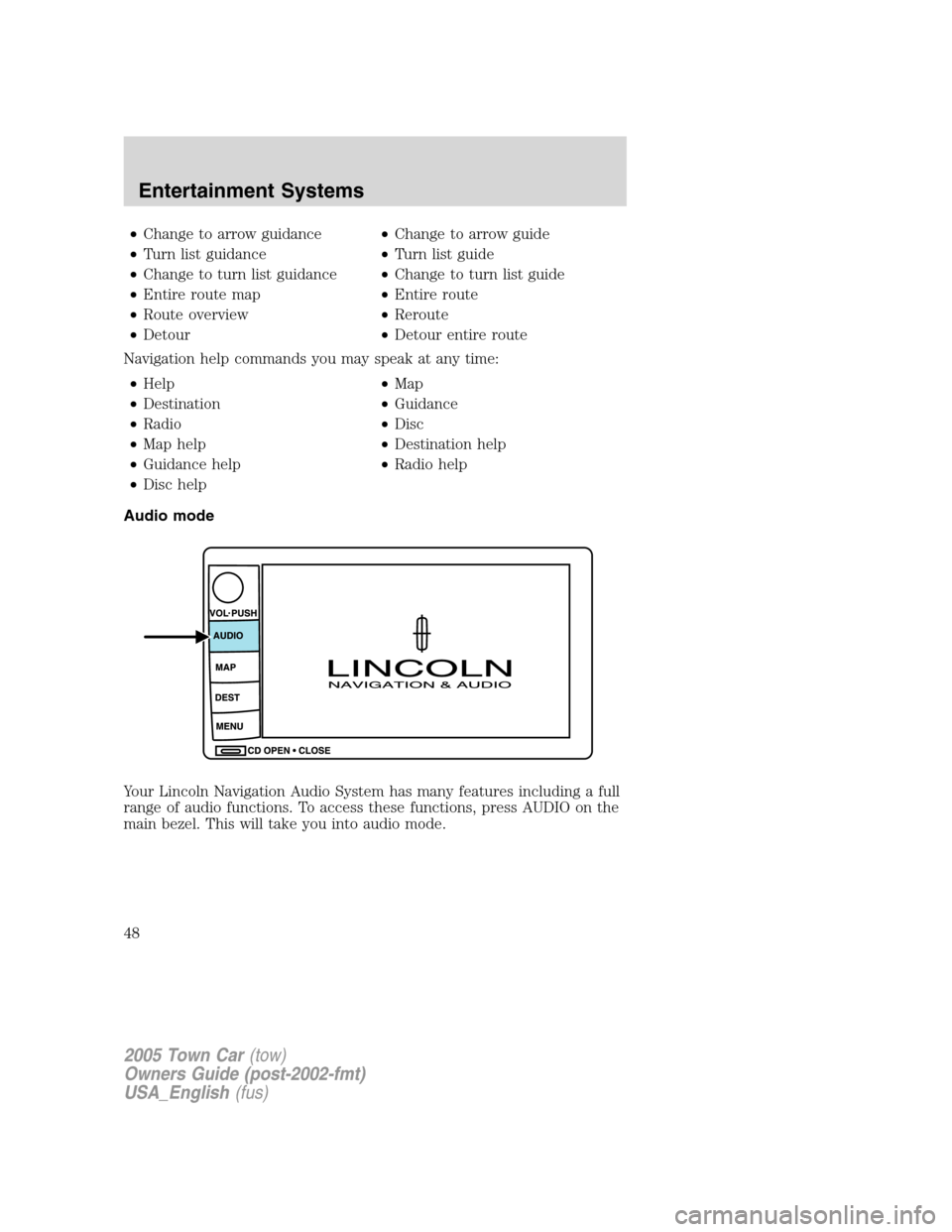 LINCOLN TOWN CAR 2005 Service Manual •Change to arrow guidance•Change to arrow guide
•Turn list guidance•Turn list guide
•Change to turn list guidance•Change to turn list guide
•Entire route map•Entire route
•Route over
