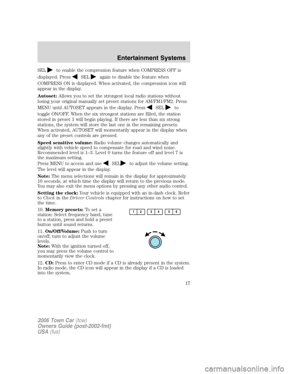 LINCOLN TOWN CAR 2006 User Guide SELto enable the compression feature when COMPRESS OFF is
displayed. Press
SELagain to disable the feature when
COMPRESS ON is displayed. When activated, the compression icon will
appear in the displa