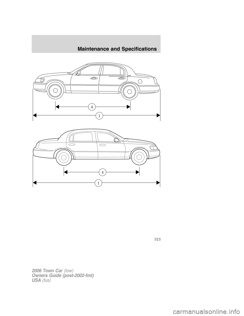 LINCOLN TOWN CAR 2006 Workshop Manual 1
4
2006 Town Car(tow)
Owners Guide (post-2002-fmt)
USA(fus)
Maintenance and Specifications
313 