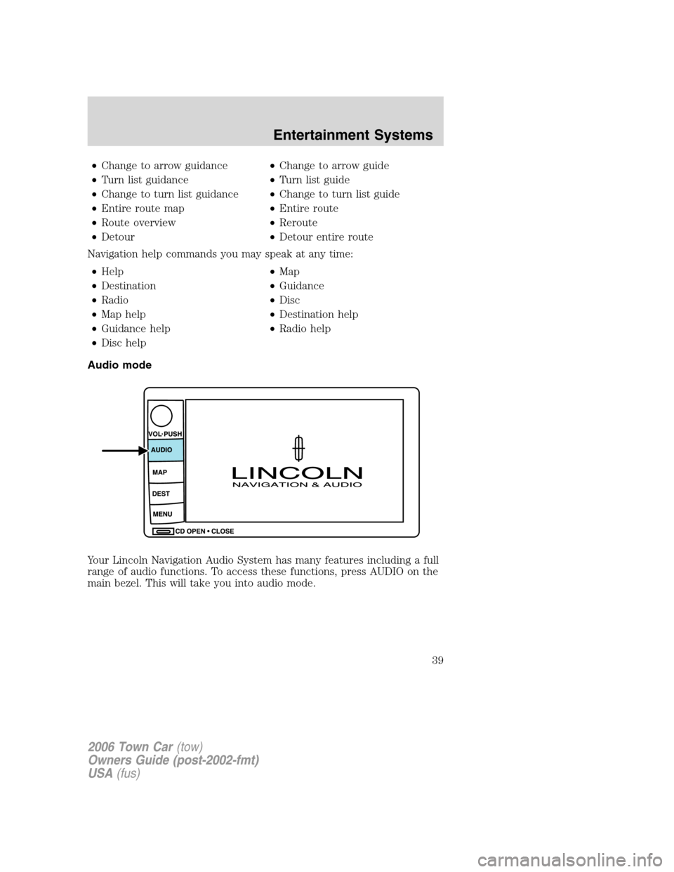 LINCOLN TOWN CAR 2006 Owners Guide •Change to arrow guidance•Change to arrow guide
•Turn list guidance•Turn list guide
•Change to turn list guidance•Change to turn list guide
•Entire route map•Entire route
•Route over LINCOLN TOWN CAR 2006 Owners Guide •Change to arrow guidance•Change to arrow guide
•Turn list guidance•Turn list guide
•Change to turn list guidance•Change to turn list guide
•Entire route map•Entire route
•Route over
