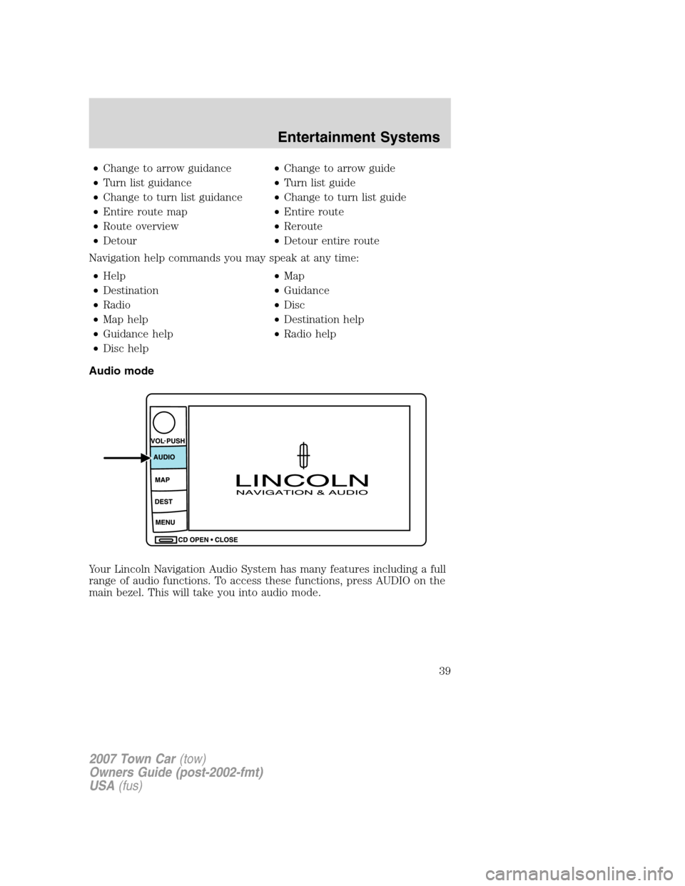 LINCOLN TOWN CAR 2007 Owners Guide •Change to arrow guidance•Change to arrow guide
•Turn list guidance•Turn list guide
•Change to turn list guidance•Change to turn list guide
•Entire route map•Entire route
•Route over