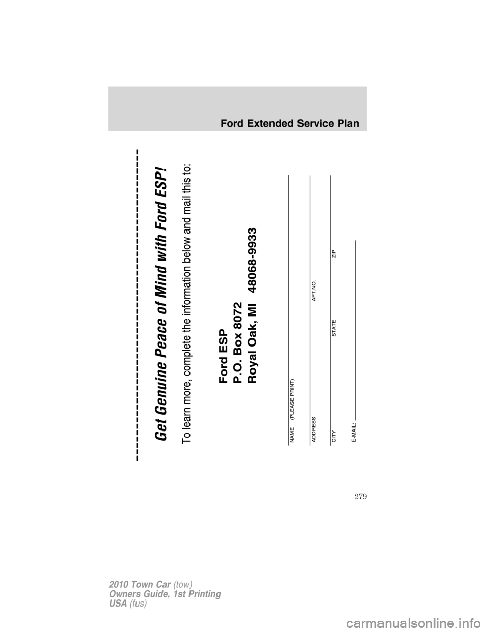 LINCOLN TOWN CAR 2010  Owners Manual Ford Extended Service Plan
279
2010 Town Car(tow)
Owners Guide, 1st Printing
USA(fus) 
