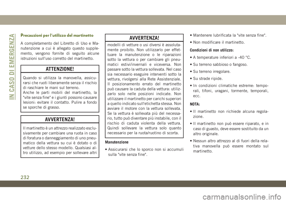 JEEP WRANGLER UNLIMITED 2018 Libretto Uso Manutenzione (in Italian) Precauzioni per l'utilizzo del martinetto
A completamento del Libretto di Uso e Ma-
nutenzione a cui è allegato questo supple-
mento, vengono fornite di seguito alcune
istruzioni sull'uso cor JEEP WRANGLER UNLIMITED 2018 Libretto Uso Manutenzione (in Italian) Precauzioni per l'utilizzo del martinetto
A completamento del Libretto di Uso e Ma-
nutenzione a cui è allegato questo supple-
mento, vengono fornite di seguito alcune
istruzioni sull'uso cor