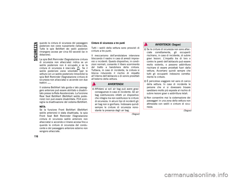 JEEP WRANGLER UNLIMITED 2021 Libretto Uso Manutenzione (in Italian) SICUREZZA
116
(Segue)
(Segue)
quando la cintura di sicurezza del passeggero
posteriore non viene nuovamente riallacciata.
Tutte le spie BeltAlert dei sedili posteriori
rimangono acce JEEP WRANGLER UNLIMITED 2021 Libretto Uso Manutenzione (in Italian) SICUREZZA
116
(Segue)
(Segue)
quando la cintura di sicurezza del passeggero
posteriore non viene nuovamente riallacciata.
Tutte le spie BeltAlert dei sedili posteriori
rimangono acce