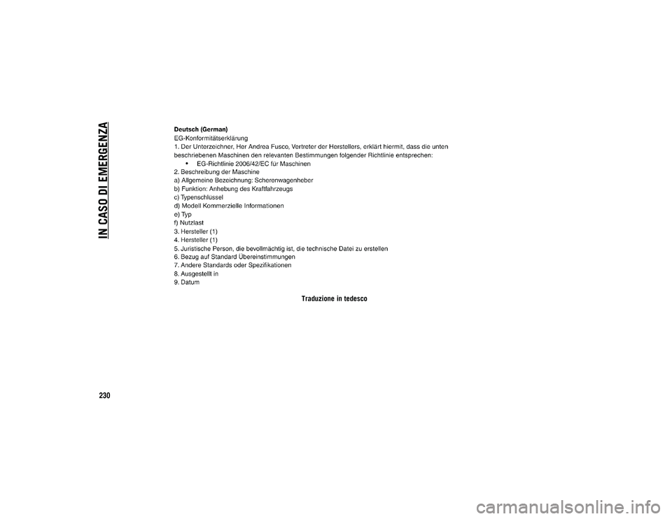 JEEP WRANGLER UNLIMITED 2021  Libretto Uso Manutenzione (in Italian) IN CASO DI EMERGENZA
230
Traduzione in tedesco
2020_JEEP_JL_WRANGLER_UG_LHD_EE.book  Page 230   