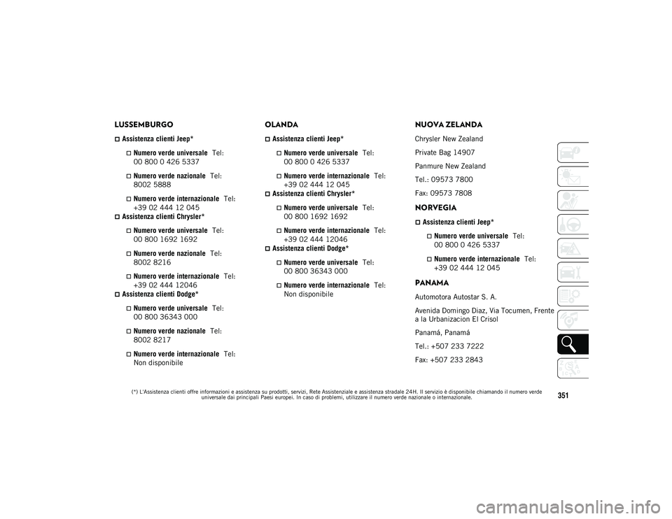 JEEP WRANGLER UNLIMITED 2021 Libretto Uso Manutenzione (in Italian) (*) L'Assistenza clienti offre informazioni e assistenza su prodotti, servizi, Rete Assistenziale e assistenza stradale 24H. Il servizio è disponibile chiamando il numero verde universale dai pri JEEP WRANGLER UNLIMITED 2021 Libretto Uso Manutenzione (in Italian) (*) L'Assistenza clienti offre informazioni e assistenza su prodotti, servizi, Rete Assistenziale e assistenza stradale 24H. Il servizio è disponibile chiamando il numero verde universale dai pri
