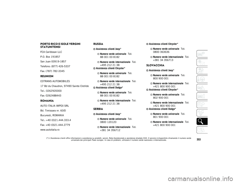 JEEP WRANGLER UNLIMITED 2021 Libretto Uso Manutenzione (in Italian) (*) L'Assistenza clienti offre informazioni e assistenza su prodotti, servizi, Rete Assistenziale e assistenza stradale 24H. Il servizio è disponibile chiamando il numero verde universale dai pri JEEP WRANGLER UNLIMITED 2021 Libretto Uso Manutenzione (in Italian) (*) L'Assistenza clienti offre informazioni e assistenza su prodotti, servizi, Rete Assistenziale e assistenza stradale 24H. Il servizio è disponibile chiamando il numero verde universale dai pri