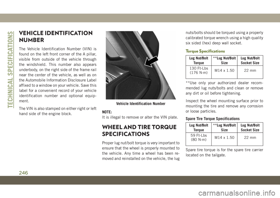 JEEP WRANGLER UNLIMITED 2019 Owner handbook (in English) VEHICLE IDENTIFICATION
NUMBER
The Vehicle Identification Number (VIN) is
found on the left front corner of the A pillar,
visible from outside of the vehicle through
the windshield. This number also ap JEEP WRANGLER UNLIMITED 2019 Owner handbook (in English) VEHICLE IDENTIFICATION
NUMBER
The Vehicle Identification Number (VIN) is
found on the left front corner of the A pillar,
visible from outside of the vehicle through
the windshield. This number also ap