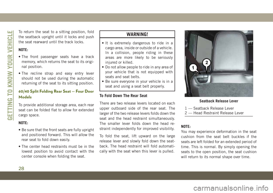 JEEP WRANGLER UNLIMITED 2019 Owner handbook (in English) To return the seat to a sitting position, fold
the seatback upright until it locks and push
the seat rearward until the track locks.
NOTE:
• The front passenger seats have a track
memory, which retu JEEP WRANGLER UNLIMITED 2019 Owner handbook (in English) To return the seat to a sitting position, fold
the seatback upright until it locks and push
the seat rearward until the track locks.
NOTE:
• The front passenger seats have a track
memory, which retu