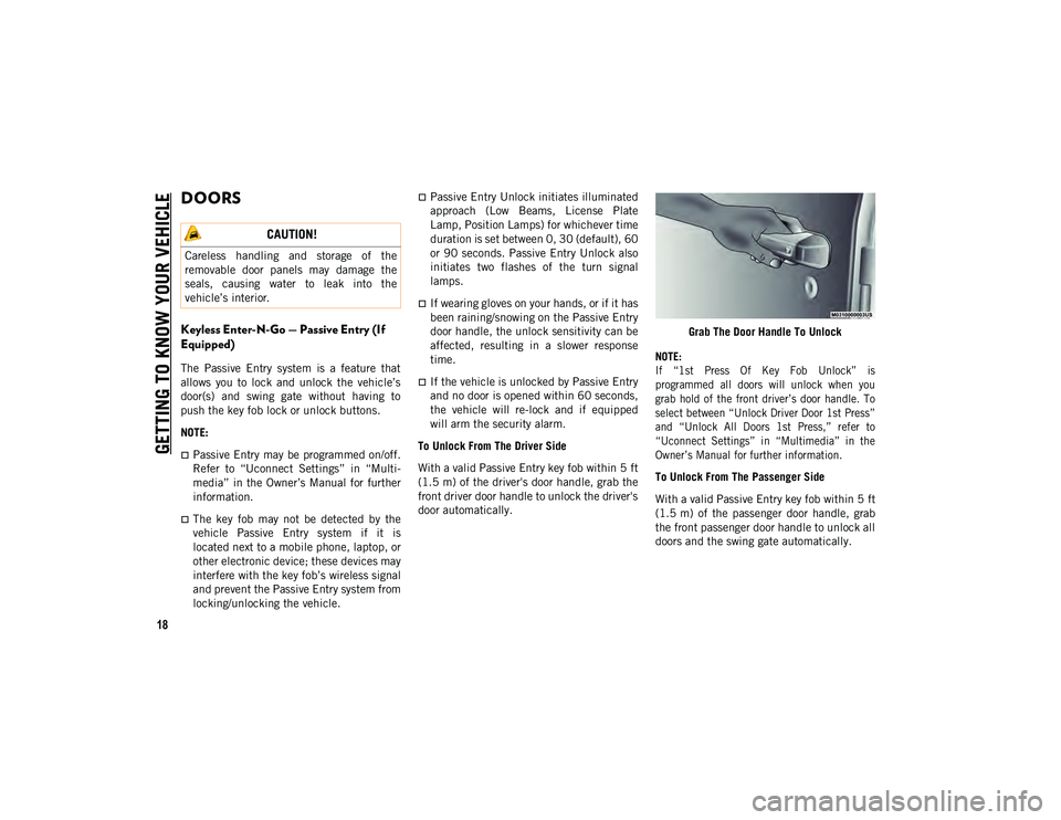 JEEP WRANGLER UNLIMITED 2020 Owner handbook (in English) GETTING TO KNOW YOUR VEHICLE
18
DOORS
Keyless Enter-N-Go — Passive Entry (If
Equipped)
The Passive Entry system is a feature that
allows you to lock and unlock the vehicle’s
door( JEEP WRANGLER UNLIMITED 2020 Owner handbook (in English) GETTING TO KNOW YOUR VEHICLE
18
DOORS
Keyless Enter-N-Go — Passive Entry (If
Equipped)
The Passive Entry system is a feature that
allows you to lock and unlock the vehicle’s
door(