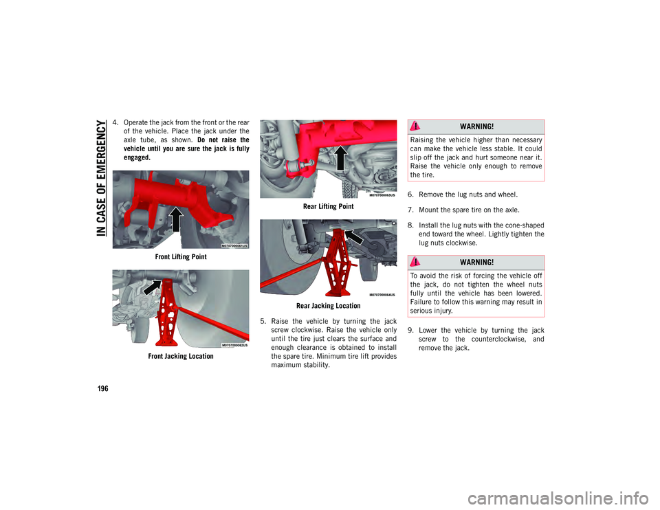 JEEP WRANGLER UNLIMITED 2020 Owner handbook (in English) IN CASE OF EMERGENCY
196
4. Operate the jack from the front or the rearof the vehicle. Place the jack under the
axle tube, as shown. Do not raise the
vehicle until you are sure the JEEP WRANGLER UNLIMITED 2020 Owner handbook (in English) IN CASE OF EMERGENCY
196
4. Operate the jack from the front or the rearof the vehicle. Place the jack under the
axle tube, as shown. Do not raise the
vehicle until you are sure the