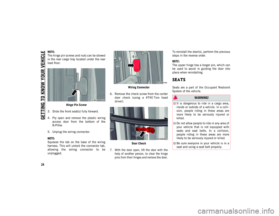 JEEP WRANGLER UNLIMITED 2021  Owner handbook (in English) GETTING TO KNOW YOUR VEHICLE
24
NOTE:
The hinge pin screws and nuts can be stowed
in  the rear cargo tray located  under the rear
load floor.Hinge Pin Screw
3. Slide the front seat(s) fully forward.
4