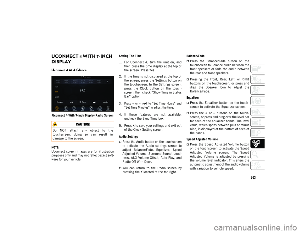 JEEP WRANGLER UNLIMITED 2020 Owner handbook (in English) 263
UCONNECT 4 WITH 7-INCH
DISPLAY
Uconnect 4 At A Glance
Uconnect 4 With 7-inch Display Radio Screen
NOTE:
Uconnect screen images are for illustration
purposes only and may not reflect exact JEEP WRANGLER UNLIMITED 2020 Owner handbook (in English) 263
UCONNECT 4 WITH 7-INCH
DISPLAY
Uconnect 4 At A Glance
Uconnect 4 With 7-inch Display Radio Screen
NOTE:
Uconnect screen images are for illustration
purposes only and may not reflect exact