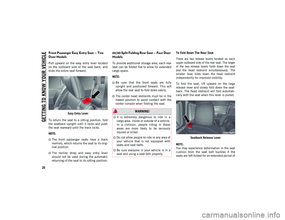 JEEP WRANGLER UNLIMITED 2021  Owner handbook (in English) GETTING TO KNOW YOUR VEHICLE
26
Front Passenger Easy Entry Seat — Two 
Door Models
Pull  upward  on  the  easy  entry  lever  located
on  the  outboard  side  of  the  seat  back,  and
slide the ent