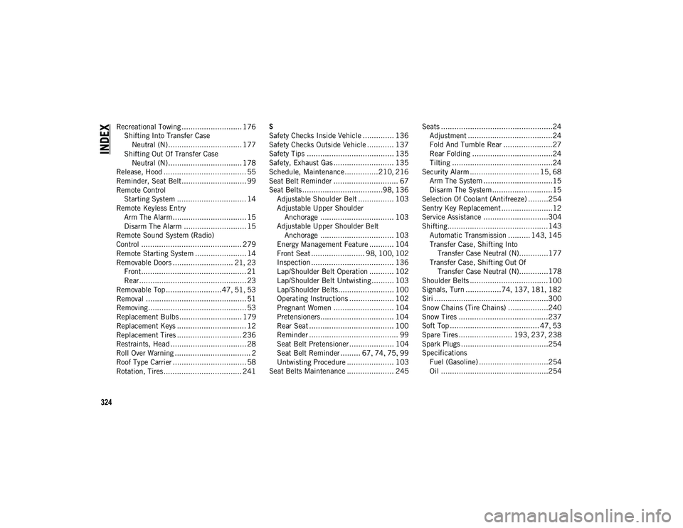 JEEP WRANGLER UNLIMITED 2021  Owner handbook (in English) 324
INDEX
Recreational Towing ........................... 176Shifting Into Transfer CaseNeutral (N)................................. 177
Shifting Out Of Transfer Case  Neutral (N).....................