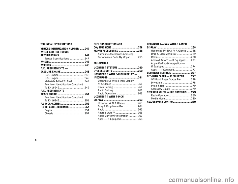 JEEP WRANGLER UNLIMITED 2020  Owner handbook (in English) 8
TECHNICAL SPECIFICATIONS
VEHICLE IDENTIFICATION NUMBER  ...... 247
WHEEL AND TIRE TORQUE
SPECIFICATIONS .................................. 247
Torque Specifications ................... 247
WHEELS ..