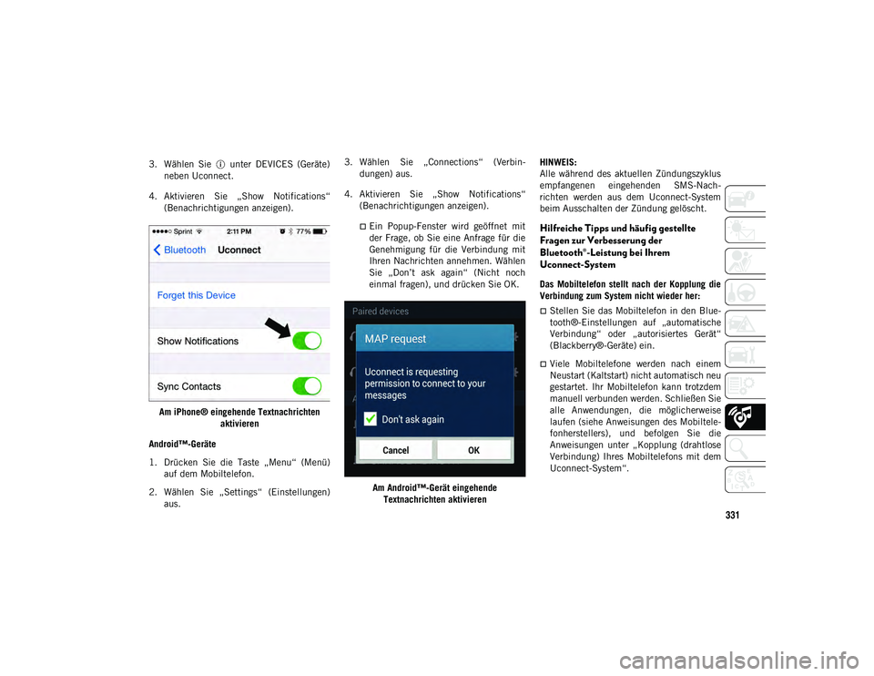 JEEP WRANGLER UNLIMITED 2021 Betriebsanleitung (in German) 331
3. Wählen Sie unter DEVICES (Geräte)neben Uconnect.
4. Aktivieren Sie „Show Notifications“ (Benachrichtigungen anzeigen).
Am iPhone® eingehende Textnachrichten aktivieren
Android JEEP WRANGLER UNLIMITED 2021 Betriebsanleitung (in German) 331
3. Wählen Sie unter DEVICES (Geräte)neben Uconnect.
4. Aktivieren Sie „Show Notifications“ (Benachrichtigungen anzeigen).
Am iPhone® eingehende Textnachrichten aktivieren
Android