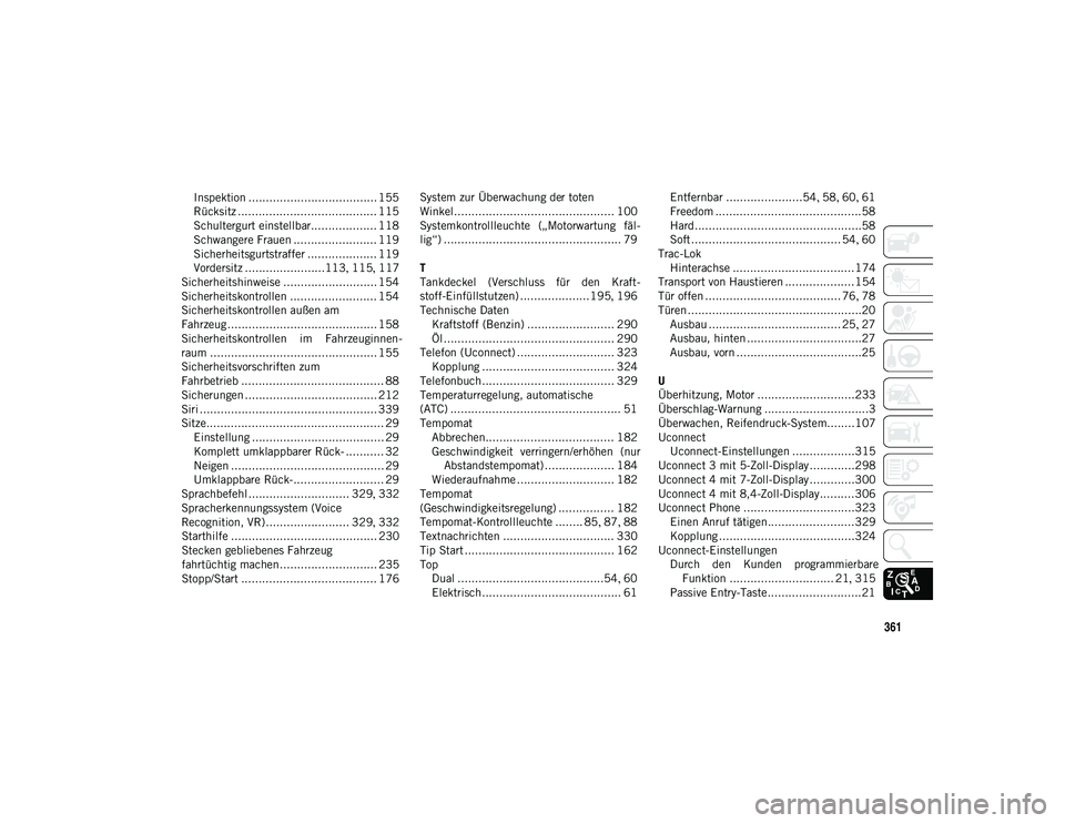 JEEP WRANGLER UNLIMITED 2021  Betriebsanleitung (in German) 361
Inspektion ..................................... 155
Rücksitz ........................................ 115
Schultergurt einstellbar................... 118
Schwangere Frauen ......................