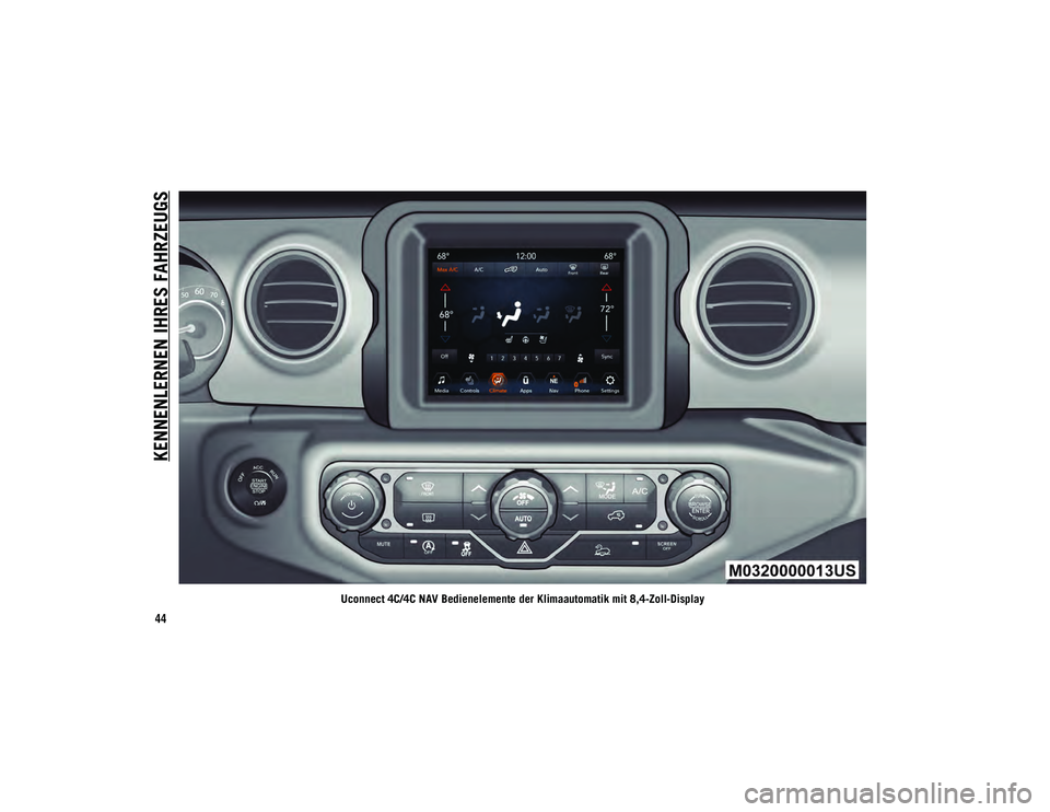 JEEP WRANGLER UNLIMITED 2021 Betriebsanleitung (in German) KENNENLERNEN IHRES FAHRZEUGS
44
Uconnect 4C/4C NAV Bedienelemente der Klimaautomatik mit 8,4-Zoll-Display
2020_JEEP_JL_WRANGLER_UG_LHD_DE.book Page 44 JEEP WRANGLER UNLIMITED 2021 Betriebsanleitung (in German) KENNENLERNEN IHRES FAHRZEUGS
44
Uconnect 4C/4C NAV Bedienelemente der Klimaautomatik mit 8,4-Zoll-Display
2020_JEEP_JL_WRANGLER_UG_LHD_DE.book Page 44