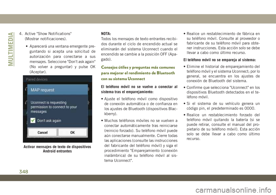 JEEP WRANGLER UNLIMITED 2018 Manual de Empleo y Cuidado (in Spanish) 4. Active "Show Notifications"
(Mostrar notificaciones).
• Aparecerá una ventana emergente pre-
guntando si acepta una solicitud de
autorización para conectarse a sus
mensajes. Seleccione JEEP WRANGLER UNLIMITED 2018 Manual de Empleo y Cuidado (in Spanish) 4. Active "Show Notifications"
(Mostrar notificaciones).
• Aparecerá una ventana emergente pre-
guntando si acepta una solicitud de
autorización para conectarse a sus
mensajes. Seleccione
