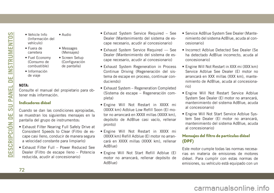 JEEP WRANGLER UNLIMITED 2018  Manual de Empleo y Cuidado (in Spanish) • Vehicle Info
(Información del
vehículo)• Audio
• Fuera de
carretera• Messages
(Mensajes)
• Fuel Economy
(Consumo de
combustible)• Screen Setup
(Configuración
de pantalla)
• Informac