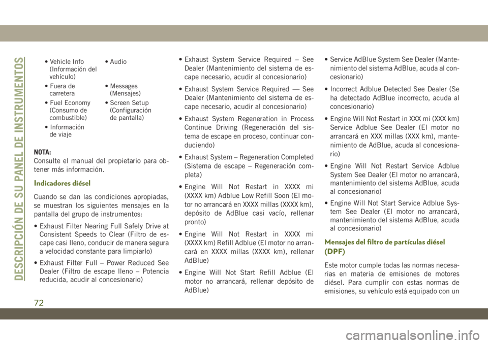 JEEP WRANGLER UNLIMITED 2019 Manual de Empleo y Cuidado (in Spanish) • Vehicle Info
(Información del
vehículo)• Audio
• Fuera de
carretera• Messages
(Mensajes)
• Fuel Economy
(Consumo de
combustible)• Screen Setup
(Configuración
de pantalla)
• Informac JEEP WRANGLER UNLIMITED 2019 Manual de Empleo y Cuidado (in Spanish) • Vehicle Info
(Información del
vehículo)• Audio
• Fuera de
carretera• Messages
(Mensajes)
• Fuel Economy
(Consumo de
combustible)• Screen Setup
(Configuración
de pantalla)
• Informac