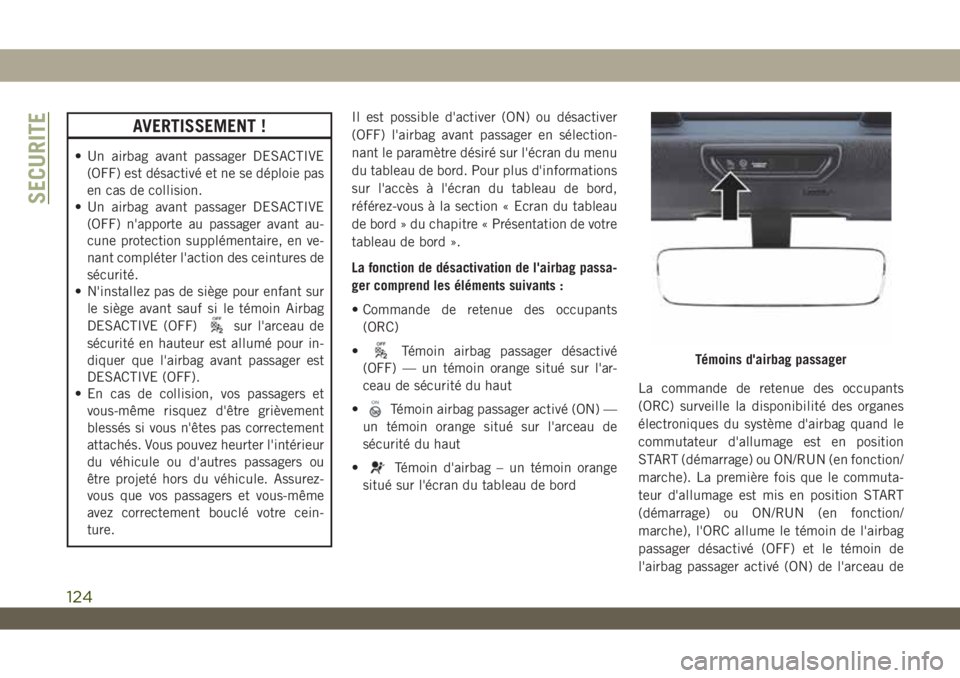 JEEP WRANGLER UNLIMITED 2019 Notice dentretien (in French) AVERTISSEMENT !
• Un airbag avant passager DESACTIVE
(OFF) est désactivé et ne se déploie pas
en cas de collision.
• Un airbag avant passager DESACTIVE
(OFF) n'apporte au passager avant au- JEEP WRANGLER UNLIMITED 2019 Notice dentretien (in French) AVERTISSEMENT !
• Un airbag avant passager DESACTIVE
(OFF) est désactivé et ne se déploie pas
en cas de collision.
• Un airbag avant passager DESACTIVE
(OFF) n'apporte au passager avant au-
