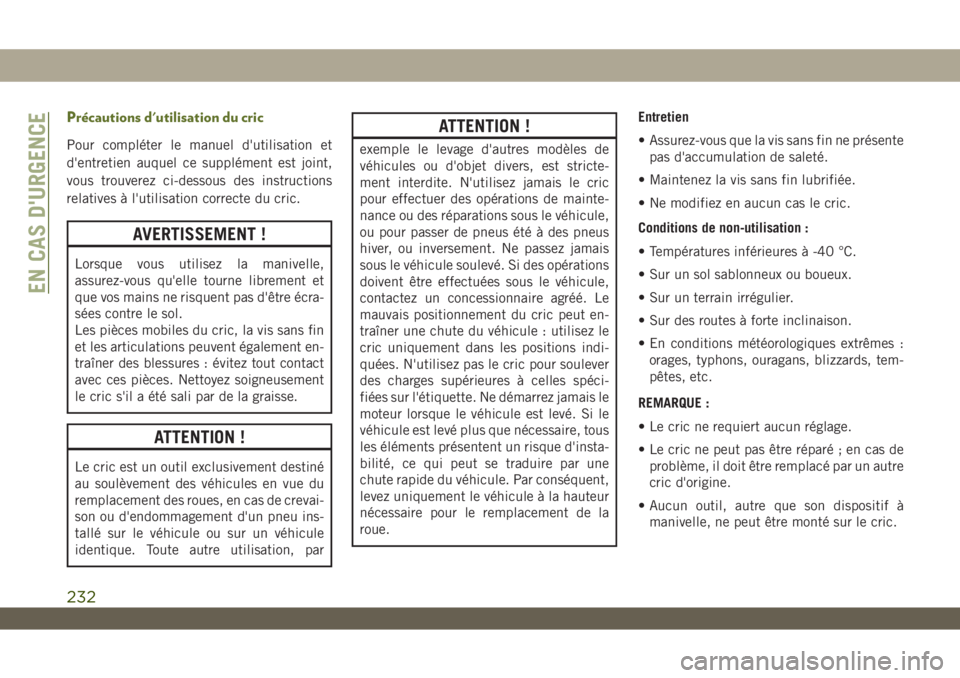 JEEP WRANGLER UNLIMITED 2019 Notice dentretien (in French) Précautions d'utilisation du cric
Pour compléter le manuel d'utilisation et
d'entretien auquel ce supplément est joint,
vous trouverez ci-dessous des instructions
relatives à l'uti JEEP WRANGLER UNLIMITED 2019 Notice dentretien (in French) Précautions d'utilisation du cric
Pour compléter le manuel d'utilisation et
d'entretien auquel ce supplément est joint,
vous trouverez ci-dessous des instructions
relatives à l'uti
