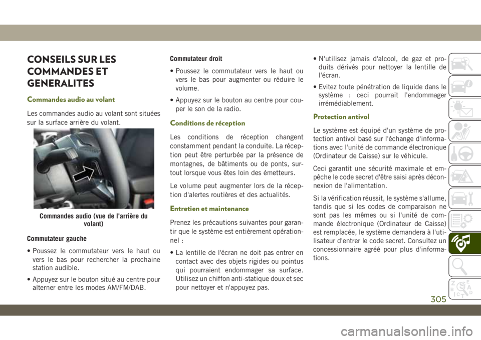JEEP WRANGLER UNLIMITED 2019  Notice dentretien (in French) CONSEILS SUR LES
COMMANDES ET
GENERALITES
Commandes audio au volant
Les commandes audio au volant sont situées
sur la surface arrière du volant.
Commutateur gauche
• Poussez le commutateur vers le