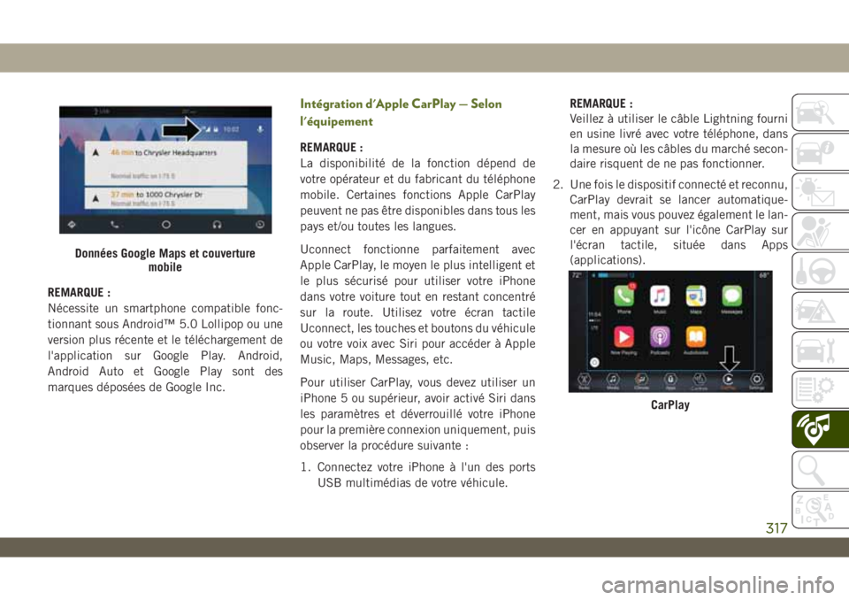 JEEP WRANGLER UNLIMITED 2019 Notice dentretien (in French) REMARQUE :
Nécessite un smartphone compatible fonc-
tionnant sous Android™ 5.0 Lollipop ou une
version plus récente et le téléchargement de
l'application sur Google Play. Android,
Android Au JEEP WRANGLER UNLIMITED 2019 Notice dentretien (in French) REMARQUE :
Nécessite un smartphone compatible fonc-
tionnant sous Android™ 5.0 Lollipop ou une
version plus récente et le téléchargement de
l'application sur Google Play. Android,
Android Au