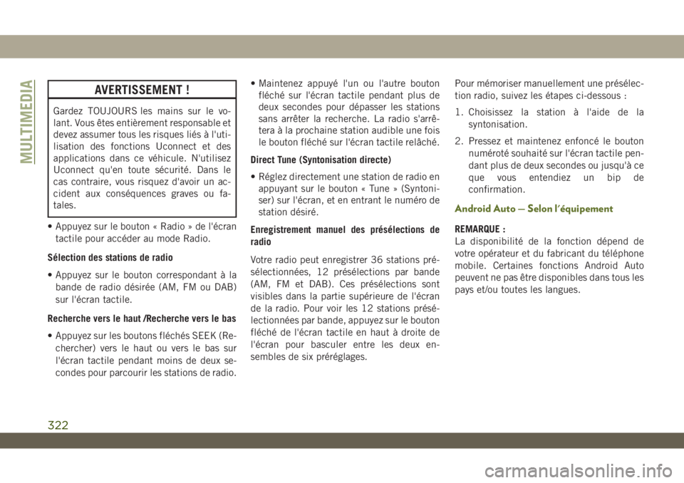 JEEP WRANGLER UNLIMITED 2019 Notice dentretien (in French) AVERTISSEMENT !
Gardez TOUJOURS les mains sur le vo-
lant. Vous êtes entièrement responsable et
devez assumer tous les risques liés à l'uti-
lisation des fonctions Uconnect et des
applications JEEP WRANGLER UNLIMITED 2019 Notice dentretien (in French) AVERTISSEMENT !
Gardez TOUJOURS les mains sur le vo-
lant. Vous êtes entièrement responsable et
devez assumer tous les risques liés à l'uti-
lisation des fonctions Uconnect et des
applications