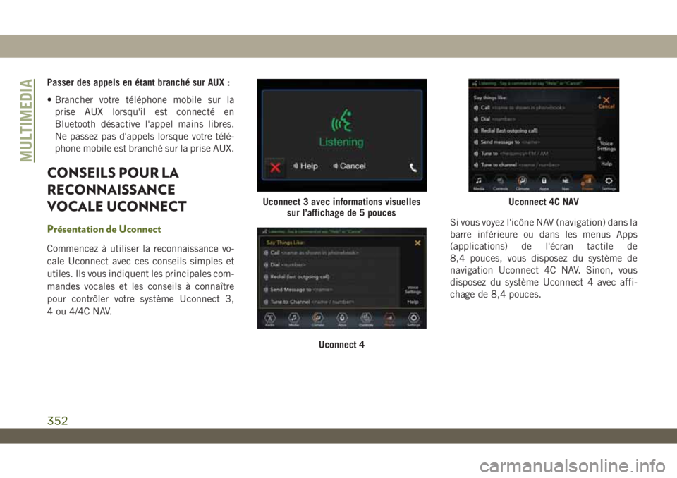 JEEP WRANGLER UNLIMITED 2019 Notice dentretien (in French) Passer des appels en étant branché sur AUX :
• Brancher votre téléphone mobile sur la
prise AUX lorsqu'il est connecté en
Bluetooth désactive l'appel mains libres.
Ne passez pas d' JEEP WRANGLER UNLIMITED 2019 Notice dentretien (in French) Passer des appels en étant branché sur AUX :
• Brancher votre téléphone mobile sur la
prise AUX lorsqu'il est connecté en
Bluetooth désactive l'appel mains libres.
Ne passez pas d'