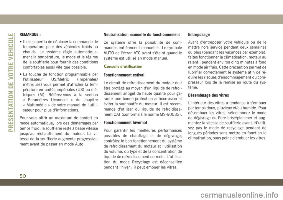JEEP WRANGLER UNLIMITED 2019 Notice dentretien (in French) REMARQUE :
• Il est superflu de déplacer la commande de
température pour des véhicules froids ou
chauds. Le système règle automatique-
ment la température, le mode et le régime
de la souffler JEEP WRANGLER UNLIMITED 2019 Notice dentretien (in French) REMARQUE :
• Il est superflu de déplacer la commande de
température pour des véhicules froids ou
chauds. Le système règle automatique-
ment la température, le mode et le régime
de la souffler