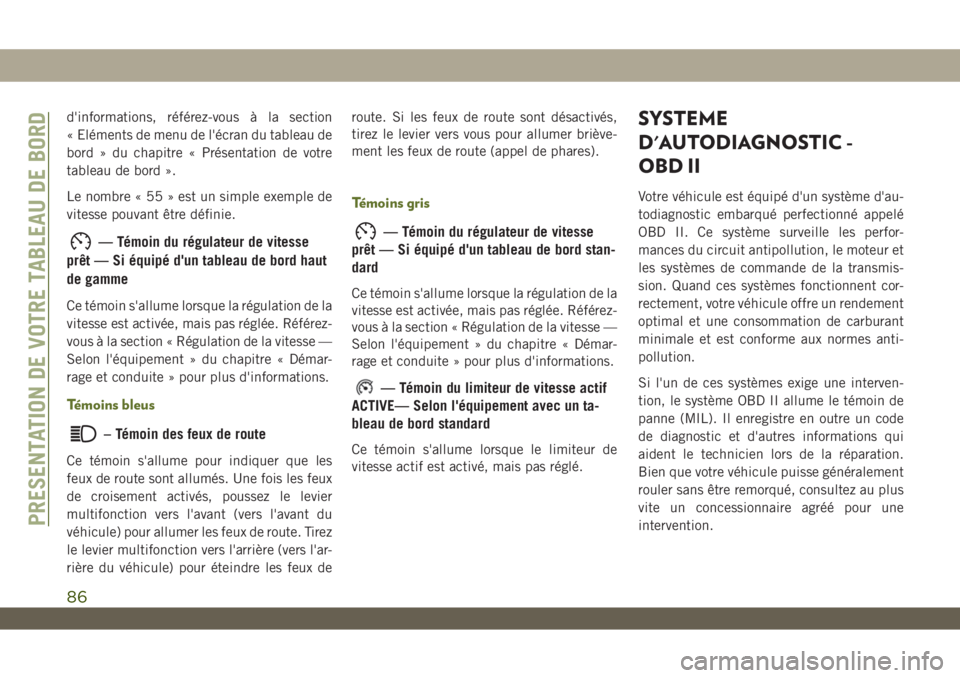 JEEP WRANGLER UNLIMITED 2019 Notice dentretien (in French) d'informations, référez-vous à la section
« Eléments de menu de l'écran du tableau de
bord » du chapitre « Présentation de votre
tableau de bord ».
Le nombre « 55 » est un simple e JEEP WRANGLER UNLIMITED 2019 Notice dentretien (in French) d'informations, référez-vous à la section
« Eléments de menu de l'écran du tableau de
bord » du chapitre « Présentation de votre
tableau de bord ».
Le nombre « 55 » est un simple e