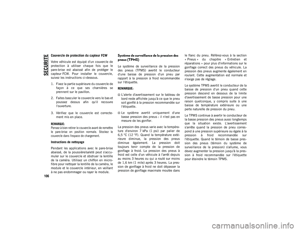 JEEP WRANGLER UNLIMITED 2020 Notice dentretien (in French) SECURITE
106
Couvercle de protection du capteur FCW
Votre véhicule est équipé d'un couvercle de
protection à utiliser chaque fois que le
pare-brise est abaissé afin de proté JEEP WRANGLER UNLIMITED 2020 Notice dentretien (in French) SECURITE
106
Couvercle de protection du capteur FCW
Votre véhicule est équipé d'un couvercle de
protection à utiliser chaque fois que le
pare-brise est abaissé afin de proté