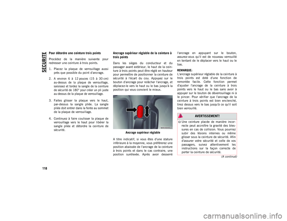 JEEP WRANGLER UNLIMITED 2020 Notice dentretien (in French) SECURITE
118
(A continué)
Pour détordre une ceinture trois points
Procédez de la manière suivante pour
redresser une ceinture à trois points.
1. Placez la plaque de verrouillage aussi JEEP WRANGLER UNLIMITED 2020 Notice dentretien (in French) SECURITE
118
(A continué)
Pour détordre une ceinture trois points
Procédez de la manière suivante pour
redresser une ceinture à trois points.
1. Placez la plaque de verrouillage aussi