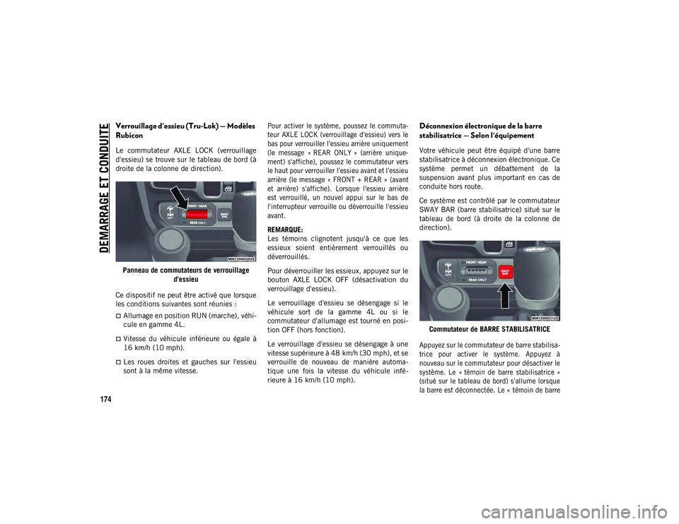 JEEP WRANGLER UNLIMITED 2020  Notice dentretien (in French) DEMARRAGE ET CONDUITE
174
Verrouillage d'essieu (Tru-Lok) — Modèles 
Rubicon  
Le  commutateur  AXLE  LOCK  (verrouillage
d'essieu) se trouve sur le tableau de bord (à
droite de la colonne