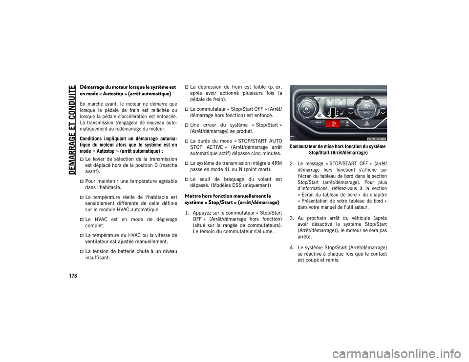 JEEP WRANGLER UNLIMITED 2021 Notice dentretien (in French) DEMARRAGE ET CONDUITE
178
Démarrage du moteur lorsque le système est
en mode « Autostop » (arrêt automatique)
En marche avant, le moteur ne démarre que
lorsque la pédale de frein JEEP WRANGLER UNLIMITED 2021 Notice dentretien (in French) DEMARRAGE ET CONDUITE
178
Démarrage du moteur lorsque le système est
en mode « Autostop » (arrêt automatique)
En marche avant, le moteur ne démarre que
lorsque la pédale de frein