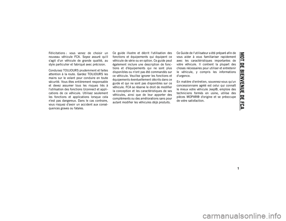 JEEP WRANGLER UNLIMITED 2021 Notice dentretien (in French) 1
MOT DE BIENVENUE DE FCA
Félicitations : vous venez de choisir un
nouveau véhicule FCA. Soyez assuré qu'il
s'agit d'un véhicule de grande qualité, au
style particul JEEP WRANGLER UNLIMITED 2021 Notice dentretien (in French) 1
MOT DE BIENVENUE DE FCA
Félicitations : vous venez de choisir un
nouveau véhicule FCA. Soyez assuré qu'il
s'agit d'un véhicule de grande qualité, au
style particul