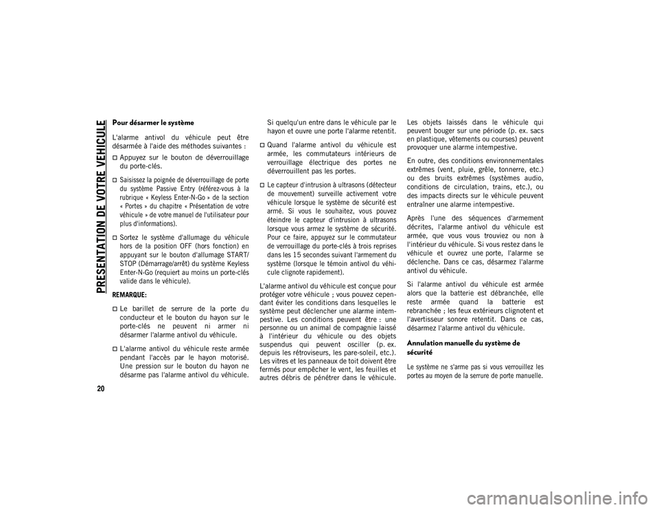 JEEP WRANGLER UNLIMITED 2021 Notice dentretien (in French) PRESENTATION DE VOTRE VEHICULE
20
Pour désarmer le système
L'alarme antivol du véhicule peut être
désarmée à l'aide des méthodes suivantes :
Appuyez sur le bouton de déve JEEP WRANGLER UNLIMITED 2021 Notice dentretien (in French) PRESENTATION DE VOTRE VEHICULE
20
Pour désarmer le système
L'alarme antivol du véhicule peut être
désarmée à l'aide des méthodes suivantes :
Appuyez sur le bouton de déve