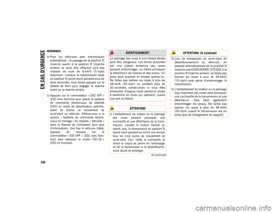 JEEP WRANGLER UNLIMITED 2020  Notice dentretien (in French) EN CAS D'URGENCE
236
(A continué)
REMARQUE:
Pour  les  véhicules  avec  transmission
automatique : le passage de la position D
(marche  avant)  à  la  position  R  (marche
arrière)  ne  peu